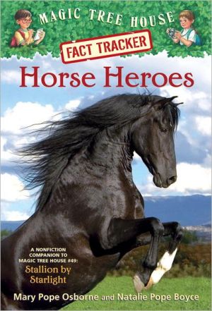 Horse Heroes: A Nonfiction Companion to Magic Tree House Merlin Mission #21: Stallion by Starlight (Magic Tree House (R) Fact Tracker)