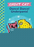 Ballet Cat Dance! Dance! Underpants! (Ballet Cat (2))