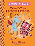 Ballet Cat What's Your Favorite Favorite? (Ballet Cat, 3)