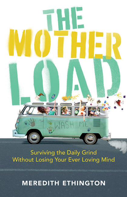 The Mother Load by Meredith Ethington