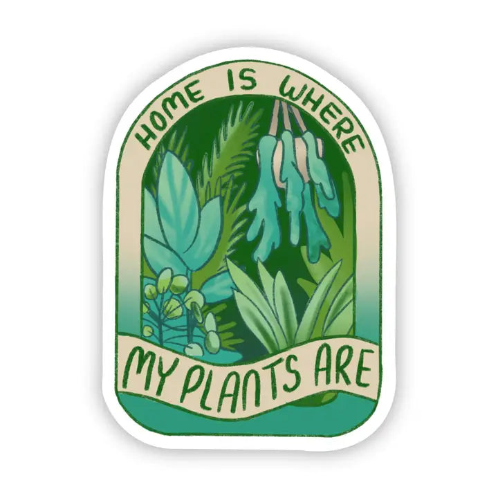 "Home Is Where My Plants Are" Sticker