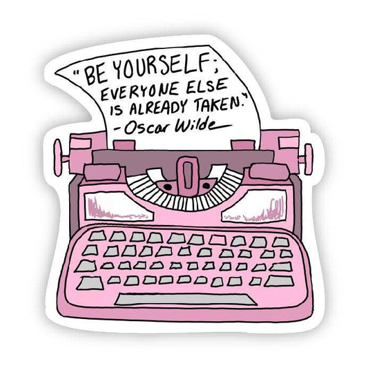 Be yourself; everyone else is already taken (Oscar Wilde)