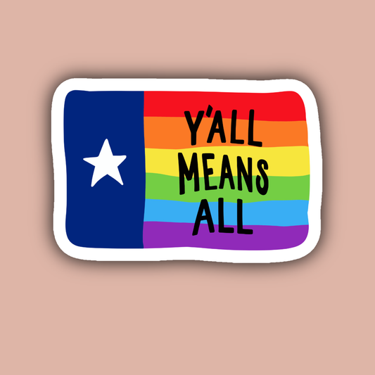 Y'all Means All Inclusive LGBTQ+ Ally Sticker