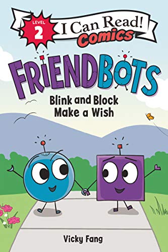 Friendbots: Blink and Block Make a Wish (I Can Read Comics Level 2)