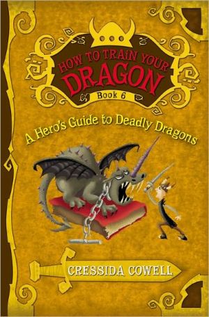 A Hero's Guide to Deadly Dragons (How to Train Your Dragon, Book 6) (How to Train Your Dragon (6))