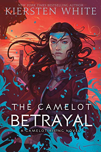 The Camelot Betrayal (Camelot Rising Trilogy)