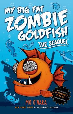 The SeaQuel: My Big Fat Zombie Goldfish (My Big Fat Zombie Goldfish, 2)