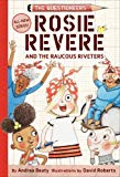 Rosie Revere and the Raucous Riveters: The Questioneers Book #1