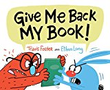 Give Me Back My Book!: (Funny Books for Kids, Silly Picture Books, Children's Books about Friendship)