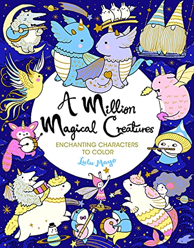 A Million Magical Creatures: Enchanting Characters to Color (A Million Creatures to Color)